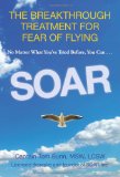 Portada de SOAR: THE BREAKTHROUGH TREATMENT FOR FEAR OF FLYING
