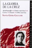 Portada de LA GLORIA DE LA CRUZ: AUTOBIOGRAFIA, DIARIO ESPIRITUAL; CARTAS; E XTASIS; OTROS ESCRITOS