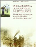 Portada de POR LA REFORMA AGRARIA HACIA LA REVOLUCION: EL SINDICALISMO AGRAR IO SOCIALISTA DURANTE LA SEGUNDA REPUBLICA Y LA GUERRA CIVIL