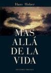 Portada de MAS ALLA DE LA VIDA: LA EXISTENCIA DEL MAS ALLA Y DE VIDAS PASADAS