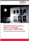 Portada de JIM JARMUSCH:LECTURAS SOBRE EL INSOMNIO AMERICANO (1980-1991): UNA APROXIMACIÓN AL CINE DE JIM JARMUSCH