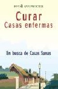 Portada de CURAR CASAS ENFERMAS: EN BUSCA DE CASAS SANAS