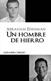 Portada de ABRAHAM EISENMAN: UN HOMBRE DE HIERRO (GRANDES BIOGRAFÍAS)