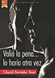 Portada de VALIÓ LA PENA... LO HARÍA OTRA VEZ
