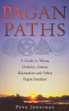 Portada de PAGAN PATHS: A GUIDE TO WICCA, DRUIDRY, ASATRU, SHAMANISM AND OTHER PAGAN PRACTICES