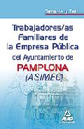 Portada de TRABAJADORES/AS FAMILIARES DE LA EMPRESA PUBLICA DEL AYUNTAMIENTODE PAMPLONA ASIMEC. TEMARIO Y TEST