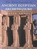 Portada de [(THE ENCYCLOPEDIA OF ANCIENT EGYPTIAN ARCHITECTURE)] [BY (AUTHOR) DIETER ARNOLD] PUBLISHED ON (FEBRUARY, 2003)