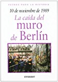 Portada de 10 DE NOVIEMBRE DE 1989: LA CAIDA DEL MURO DE BERLIN