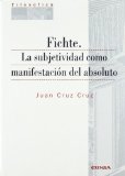 Portada de FICHTE. LA SUBJETIVIDAD COMO MANIFESTACION DEL ABSOLUTO