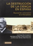 Portada de LA DESTRUCCION DE LA CIENCIA EN ESPAÑA. DEPURACION UNIVERSITARIA EN EL FRANQUISMO