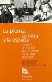 Portada de LA PLUMA, LA MITRA Y LA ESPADA: ESTUDIOS DE HISTORIA INSTITUCIONAL EN LA EDAD MODERNA