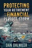 Portada de PROTECTING YOUR RETIREMENT FROM THE FINANCIAL PERFECT STORM: THE 5 CRITICAL STEPS TO A SAFE AND SECURE RETIREMENT