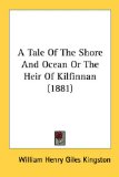 Portada de A TALE OF THE SHORE AND OCEAN OR THE HEIR OF KILFINNAN (1881)