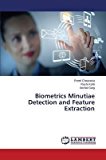 Portada de [(BIOMETRICS MINUTIAE DETECTION AND FEATURE EXTRACTION)] [BY (AUTHOR) CHAURASIA PREETI ] PUBLISHED ON (DECEMBER, 2014)