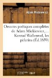Portada de OEUVRES POÉTIQUES COMPLETES DE ADAM MICKIEWICZ,.... KONRAD WALLENROD, LES PELERINS (ED.1859)