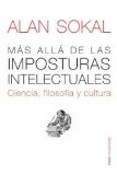 Portada de MAS ALLA DE LAS IMPOSTURAS INTELECTUALES: CIENCIA, FILOSOFIA Y CULTURA