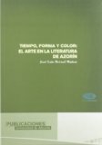 Portada de TIEMPO, FORMA Y COLOR: EL ARTE EN LA LITERATURA DE AZORÍN
