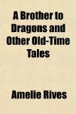 Portada de A BROTHER TO DRAGONS AND OTHER OLD-TIME
