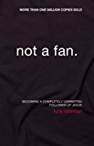 Portada de NOT A FAN: BECOMING A COMPLETELY COMMITTED FOLLOWER OF JESUS BY KYLE IDLEMAN (2011-06-01)