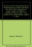 Portada de THE ARMY OF THE UNITED STATES NOT TO BE EMPLOYED AS A POLICE TO ENFORCE THE LAWS OF THE CONQUERORS OF KANAS, SPEECH OF WILLIAM H. SEWARD, ON THE ARMY BILL. IN THE SENATE OF THE UNITED STATES, AUGUST 7, 1856.