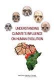 Portada de UNDERSTANDING CLIMATE'S INFLUENCE ON HUMAN EVOLUTION BY COMMITTEE ON THE EARTH SYSTEM CONTEXT FOR HOMININ EVOLUTION (2010-03-17)