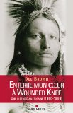Portada de ENTERRE MON COEUR À WOUNDED KNEE : UNE HISTOIRE AMÉRICAINE (1860-1890) (COLLECTIONS LITTERATURE)