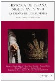 Portada de HISTORIA DE ESPAÑA: SIGLOS XVI Y XVII: LA ESPAÑA DE LOS AUSTRIAS