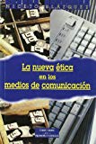 Portada de LA NUEVA ETICA EN LOS MEDIOS DE COMUNICACION: PROBLEMAS Y DILEMASDE LOS INFORMADORES