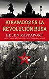 Portada de ATRAPADOS EN LA REVOLUCIÓN RUSA, 1917 (AYER Y HOY DE LA HISTORIA)