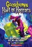 Portada de GOOSEBUMPS HALL OF HORRORS #6: THE BIRTHDAY PARTY OF NO RETURN BY STINE, R.L. (2012) PAPERBACK