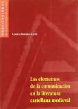 Portada de LOS ELEMENTOS DE LA COMUNICACIÓN EN LA LITERATURA CASTELLANA MEDIEVAL