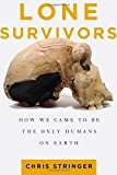 Portada de LONE SURVIVORS: HOW WE CAME TO BE THE ONLY HUMANS ON EARTH BY CHRIS STRINGER (2012-03-13)