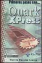 Portada de PRIMEROS PASOS CON QUARKXPRESS, ABARCA LA VERSIÓN 5 PARA PC Y MAC.