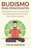 Portada de BUDISMO PARA PRINCIPIANTES/ SIETE PASOS HACIA LA ILUMINACI??N DE TODO PRINCIPIANTE. (SPANISH EDITION) BY THE BLOKEHEAD (2016-01-21)