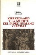 Portada de KIERKEGAARD Y LA MUERTE DEL PADRE HUMANO Y DIVINO