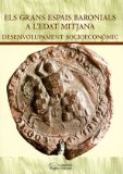Portada de ELS GRANS ESPAIS BARONIALS A L EDAD MITJANA: DESENVOLUPAMENT SOCIOECONOMIC