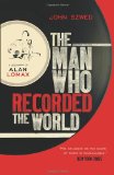 Portada de THE MAN WHO RECORDED THE WORLD: A BIOGRAPHY OF ALAN LOMAX