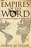 Portada de EMPIRES OF THE WORD: A LANGUAGE HISTORY OF THE WORLD BY NICHOLAS OSTLER (2005-02-21)