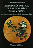Portada de ANTOLOGIA POETICA DE LAS DINASTIAS TANG Y SONG: DOS PERIODOS DE ORO DE LA LITERATURA CHINA