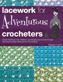 Portada de LACEWORK FOR ADVENTUROUS CROCHETERS: MASTER TRADITIONAL, IRISH, FREEFORM, AND BRUGES LACE CROCHET THROUGH EASY STEP-BY-STEP INSTRUCTIONS AND FUN PROJE