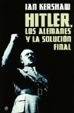 Portada de HITLER, LOS ALEMANES Y LA SOLUCION FINAL