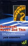 Portada de BUKOWSKI NEVER DID THIS: A YEAR IN THE LIFE OF AN UNDERGROUND WRITER & HIS FAMILY