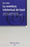 Portada de LA AVENTURA INTELECTUAL DE KANT: SOBRE LA FUNDAMENTACION DE LA METAFISICA Y DE LA LEY MORAL