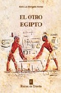 Portada de EL OTRO EGIPTO: LA VIDA COTIDIANA A TRAVES DE LAS ESCENAS DEL IMPERIO ANTIGUO