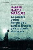 Portada de LA INCREIBLE Y TRISTE HISTORIA DE LA CANDIDA ERENDIRA Y DE SU ABUELA DESALMADA