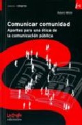 Portada de COMUNICAR COMUNIDAD: APORTES PARA UNA ETICA DE LA COMUNICACION PUBLICA