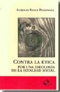 Portada de CONTRA LA ETICA: POR UNA IDEOLOGIA DE LA IGUALDAD SOCIAL