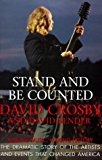 Portada de STAND AND BE COUNTED: MAKING MUSIC, MAKING HISTORY : THE DRAMATIC STORY OF THE ARTISTS AND CAUSES THAT CHANGED AMERICA BY DAVID CROSBY (MARCH 19,2000)
