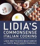 Portada de LIDIA'S COMMONSENSE ITALIAN COOKING: 150 DELICIOUS AND SIMPLE RECIPES ANYONE CAN MASTER BY BASTIANICH, LIDIA MATTICCHIO, BASTIANICH MANUALI, TANYA (2013) HARDCOVER