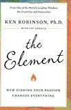 Portada de THE ELEMENT: HOW FINDING YOUR PASSION CHANGES EVERYTHING BY KEN ROBINSON (2009-01-08)